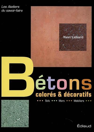 Bétons colorés et décoratifs : sols, murs, mobiliers