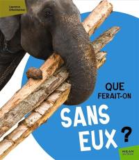 Que ferait-on sans eux ?