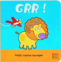 Grr ! : petits copains sauvages