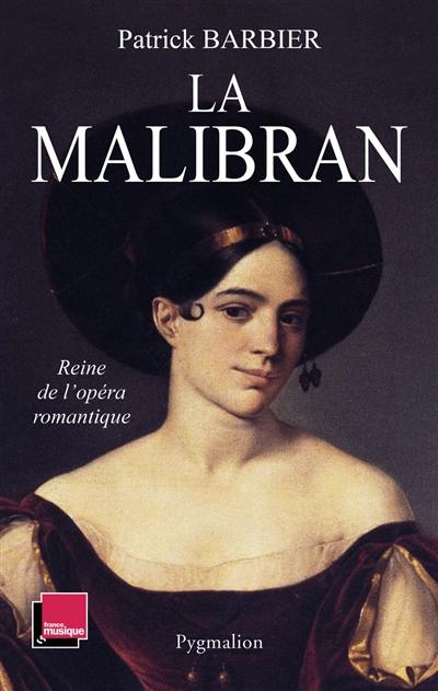 La Malibran : reine de l'opéra romantique