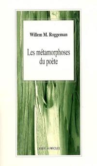 Les métamorphoses du poète