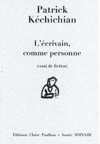 L'écrivain, comme personne : essai de fiction