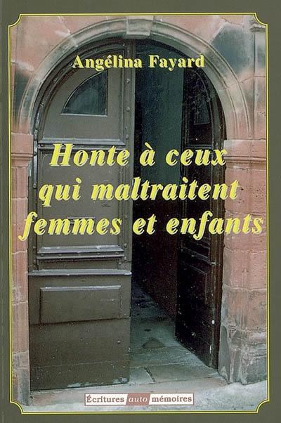 Honte à ceux qui maltraitent femmes et enfants