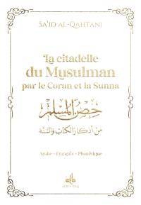 La citadelle du musulman par le Coran et la Sunna : arabe-français-phonétique : couverture blanche