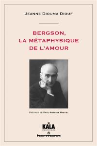 Bergson, la métaphysique de l'amour