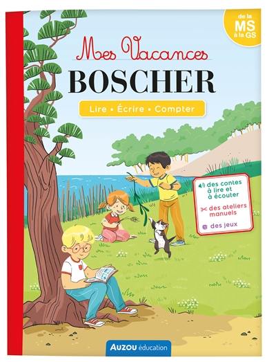 Mes vacances Boscher : lire, écrire, compter : de la MS à la GS