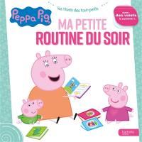 Peppa Pig. Ma petite routine du soir