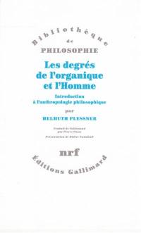 Les degrés de l'organique et l'Homme : introduction à l'anthropologie philosophique