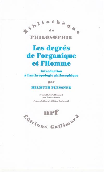 Les degrés de l'organique et l'Homme : introduction à l'anthropologie philosophique