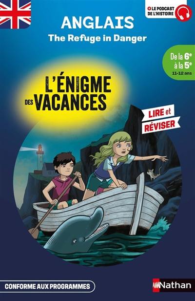 The refuge in danger : de la 6e à la 5e, 11-12 ans : conforme aux programmes