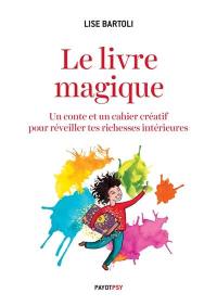 Le livre magique : un conte et un cahier créatif pour réveiller tes richesses intérieures