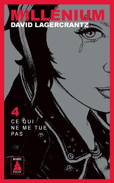 Millénium. Vol. 4. Ce qui ne me tue pas