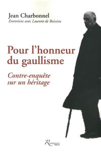 Pour l'honneur du gaullisme : contre-enquête sur un héritage : entretiens avec Laurent de Boissieu