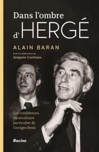 Dans l'ombre d'Hergé : les confidences du secrétaire particulier de Georges Remi