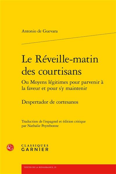 Le réveille-matin des courtisans ou Moyens légitimes pour parvenir à la faveur et pour s'y maintenir. Despertador de cortesanos