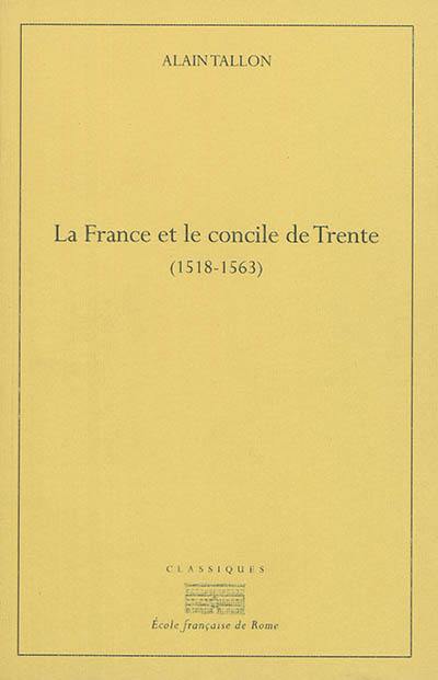 La France et le concile de Trente (1518-1563)