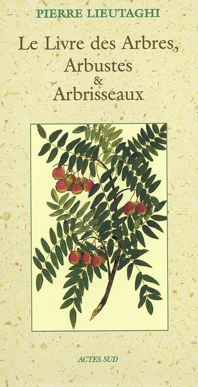 Le livre des arbres, arbustes et arbrisseaux