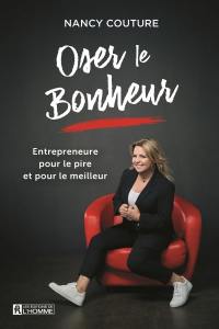 Oser le bonheur : entrepreneure pour le pire et pour le meilleur