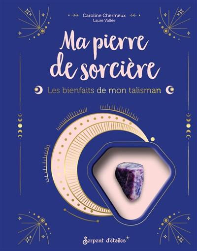 Ma pierre de sorcière : les bienfaits de mon talisman