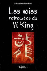 Les voies retrouvées du Yi king