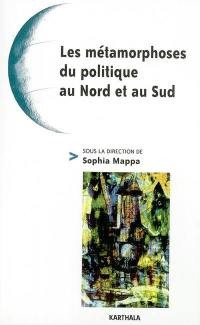 Les métamorphoses du politique au Nord et au Sud