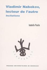 Vladimir Nabokov, lecteur de l'autre : incitations