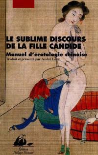 Le sublime discours de la fille candide : manuel d'érotologie chinoise