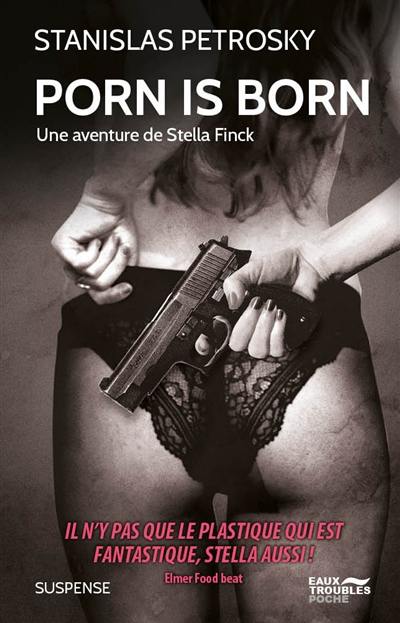 Une aventure de Stella Finck. Porn is born