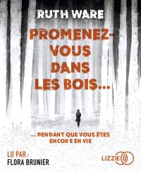 Promenez-vous dans les bois... : pendant que vous êtes encore en vie