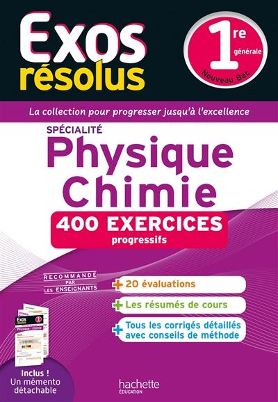 Physique chimie spécialité 1re générale : 400 exercices progressifs : nouveau bac