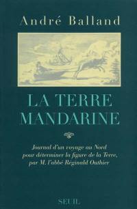 La Terre mandarine : journal d'un voyage au Nord pour déterminer la figure de la Terre