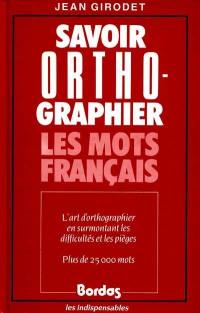 Savoir orthographier les mots français : élémentaire et 1er cycle