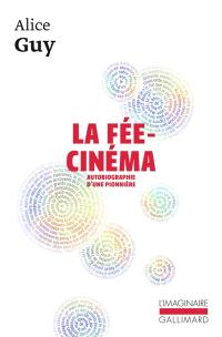 La fée-cinéma : autobiographie d'une pionnière