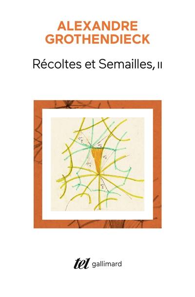 Récoltes et semailles : réflexions et témoignage d'un passé de mathématicien. Vol. 2