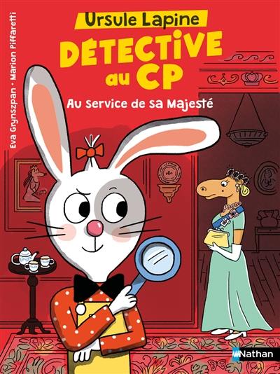 Ursule Lapine, détective au CP. Au service de sa majesté !