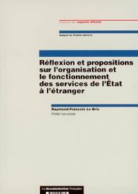 Réflexion et propositions sur l'organisation et le fonctionnement des services de l'Etat à l'étranger : rapport au Premier ministre