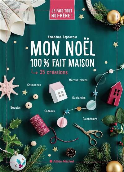 Mon Noël 100 % fait maison : 35 créations