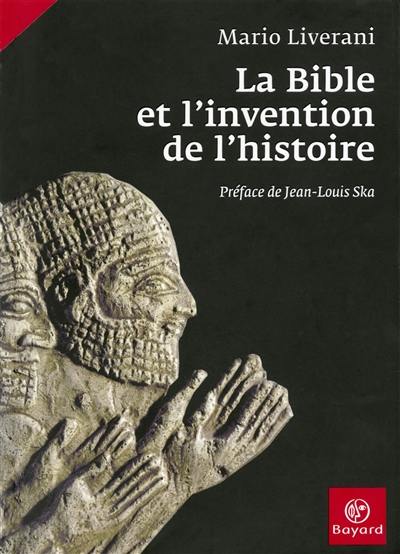 La Bible et l'invention de l'histoire : histoire ancienne d'Israël