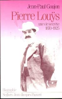 Pierre Louys : une vie secrète (1870-1925)