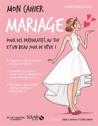 Mon cahier mariage : pour des préparatifs au top et un beau jour de rêve