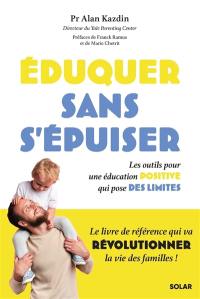 Eduquer sans s'épuiser : les outils pour une éducation positive qui pose des limites