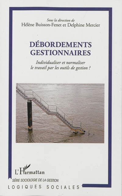 Débordements gestionnaires : individualiser et normaliser le travail par les outils de gestion ?