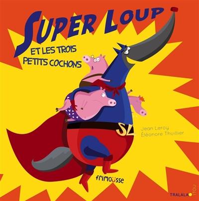 Super loup. Super loup et les trois petits cochons