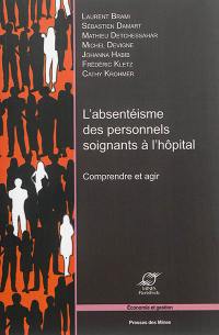 L'absentéisme des personnels soignants à l'hôpital : comprendre et agir