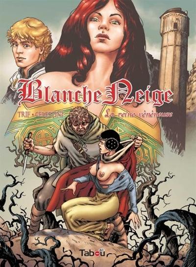 Blanche Neige. Vol. 1. La reine vénéneuse