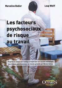 Les facteurs psychosociaux de risque au travail : d'après le rapport du Collège d'expertise sur le suivi statistique des risques psychosociaux au travail présidé par Michel Gollac