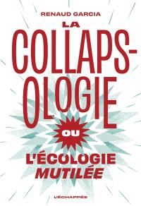 La collapsologie ou L'écologie mutilée