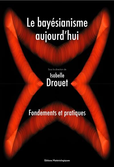 Le bayésianisme aujourd'hui : fondements et pratiques