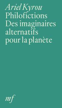 Philofictions : des imaginaires alternatifs pour la planète