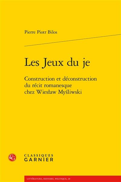 Les jeux du jeu : construction et déconstruction du récit romanesque chez Wieslaw Mysliwski